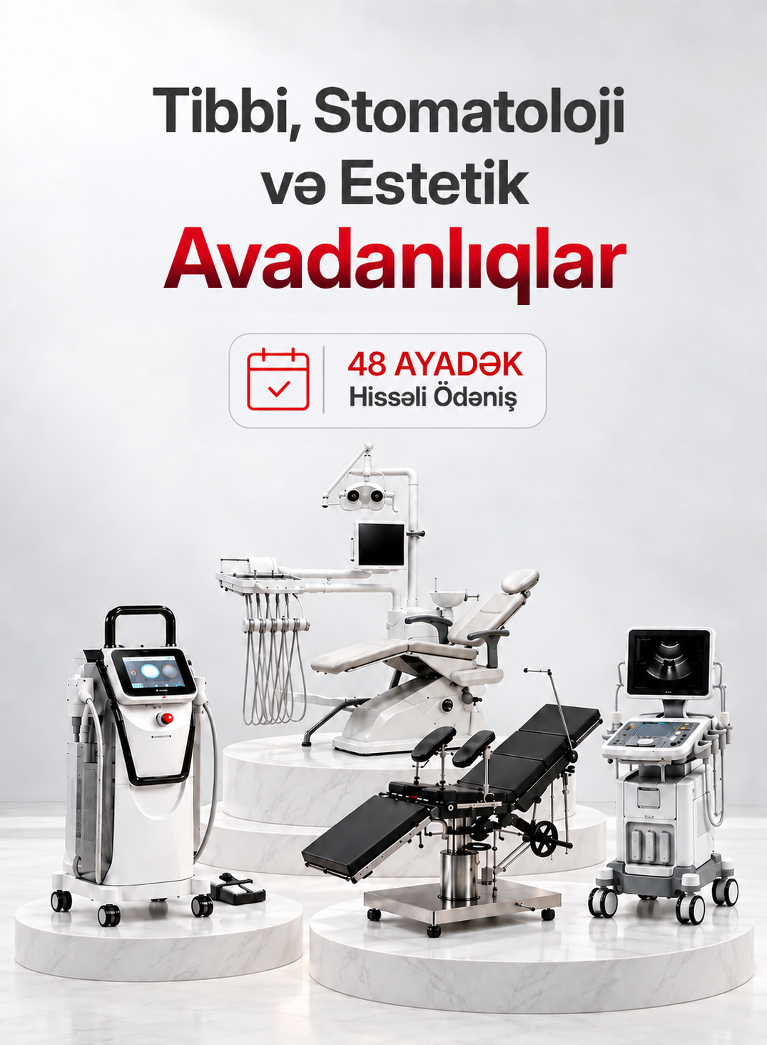 Tibbi, stomatoloji və estetik avadanlıqlar — 48 ayadək hissəli ödəniş; stomatoloji qurğu, lazer cihazı, cərrahiya masası və ultrases aparatı